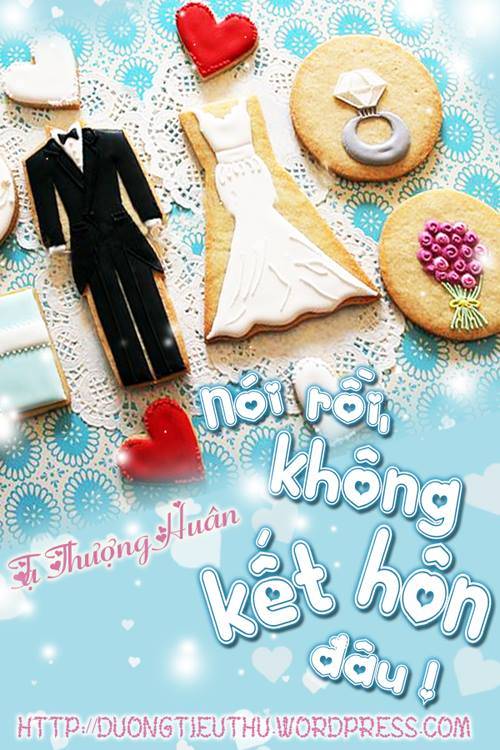 Nói rồi, không kết hôn đâu